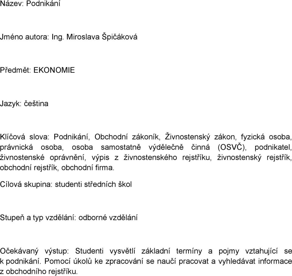 osoba samostatně výdělečně činná (OSVČ), podnikatel, živnostenské oprávnění, výpis z živnostenského rejstříku, živnostenský rejstřík, obchodní rejstřík,