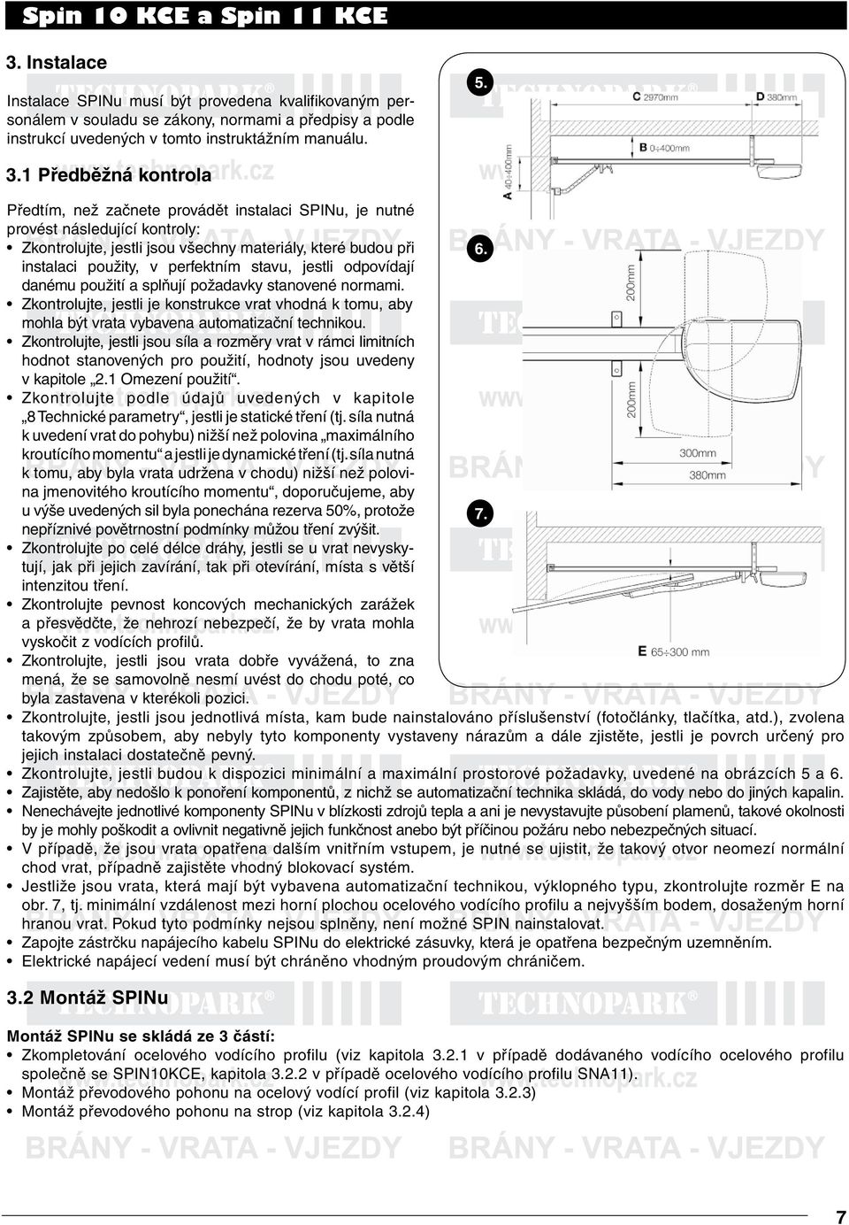 instalaci použity, v perfektním stavu, jestli odpovídají danému použití a splňují požadavky stanovené normami.