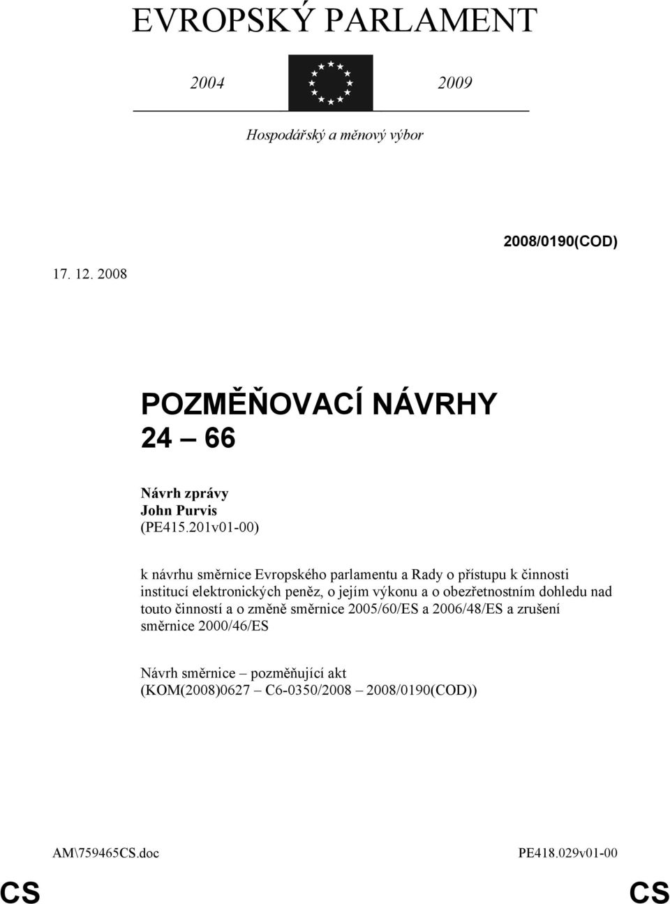 201v01-00) k návrhu směrnice Evropského parlamentu a Rady o přístupu k činnosti institucí elektronických peněz,