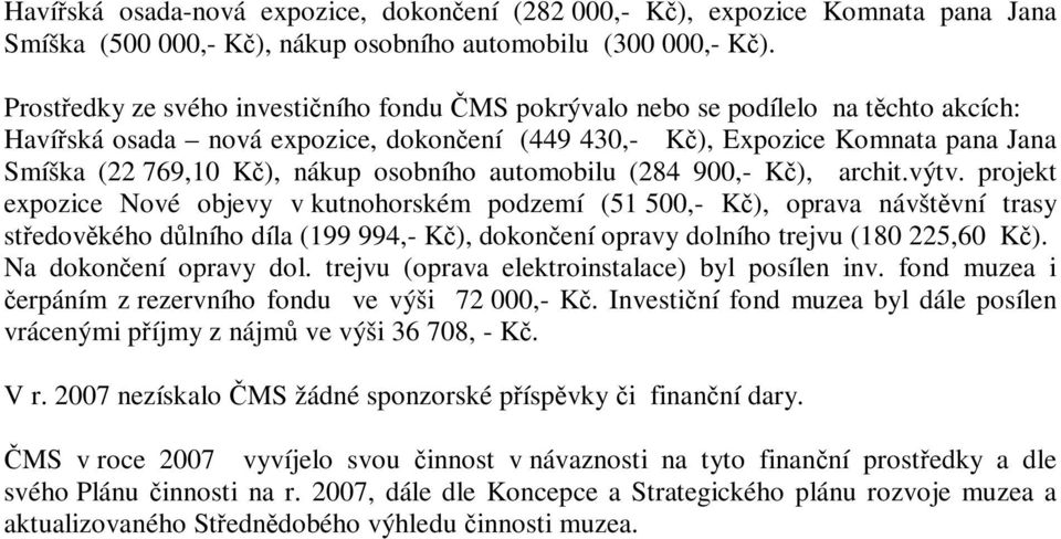 osobního automobilu (284 900,- Kč), archit.výtv.