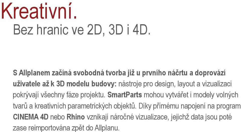 pro design, layout a vizualizaci pokrývají všechny fáze projektu.