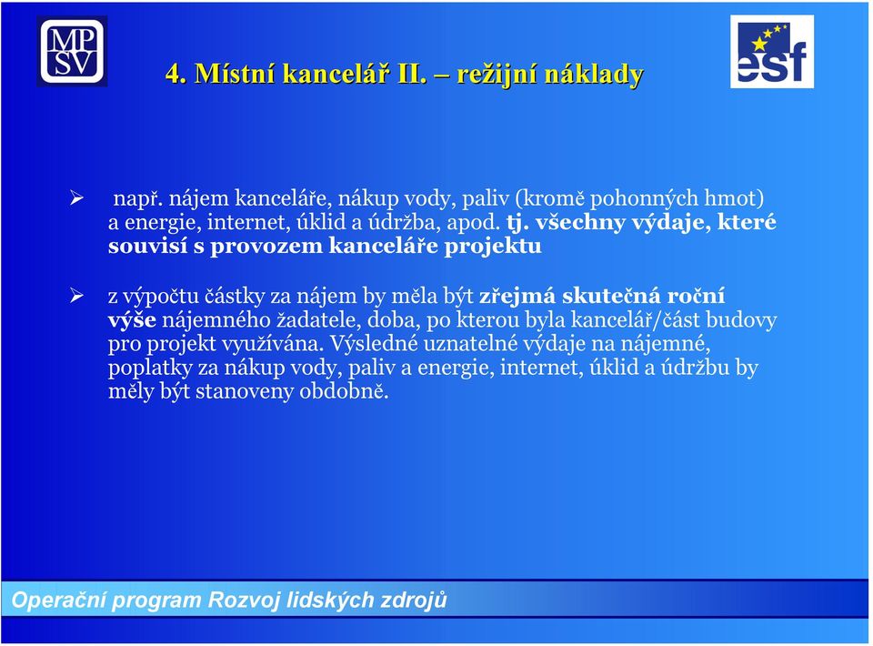 všechny výdaje, které souvisí s provozem kanceláře projektu z výpočtu částky za nájem by měla být zřejmá skutečná roční