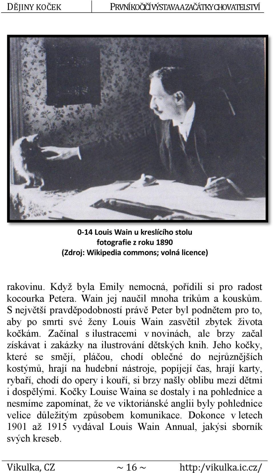 Začínal s ilustracemi v novinách, ale brzy začal získávat i zakázky na ilustrování dětských knih.