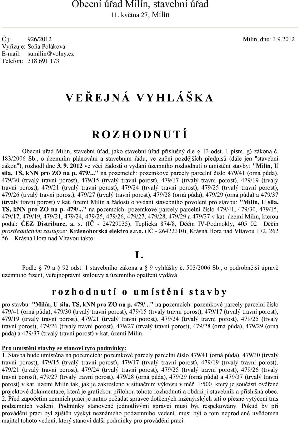 , o územním plánování a stavebním řádu, ve znění pozdějších předpisů (dále jen "stavební zákon"), rozhodl dne 3. 9.