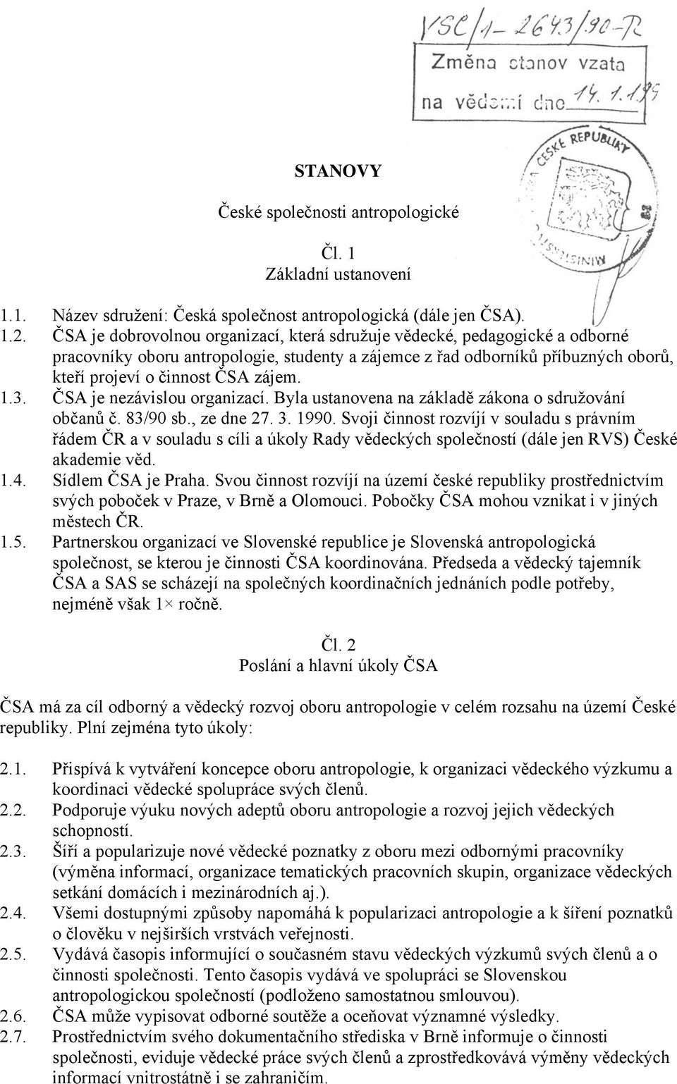 ČSA je nezávislou organizací. Byla ustanovena na základě zákona o sdružování občanů č. 83/90 sb., ze dne 27. 3. 1990.