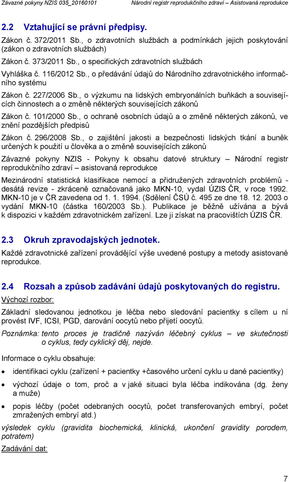 , o předávání údajů do Národního zdravotnického informačního systému Zákon č. 227/2006 Sb.