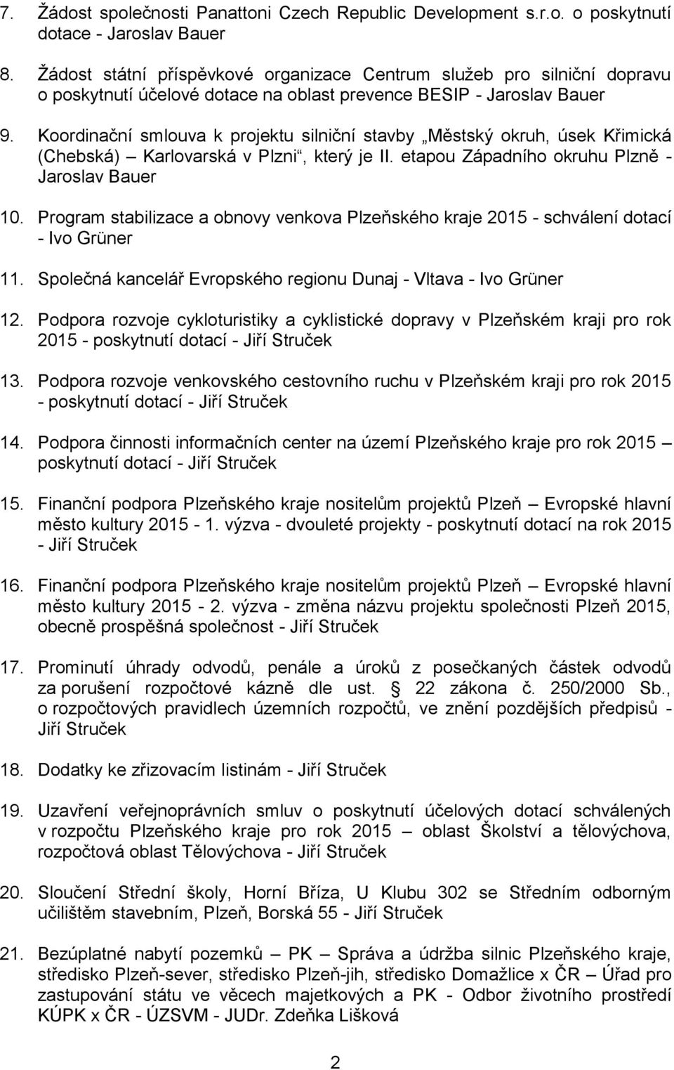 Koordinační smlouva k projektu silniční stavby Městský okruh, úsek Křimická (Chebská) Karlovarská v Plzni, který je II. etapou Západního okruhu Plzně - Jaroslav Bauer 10.