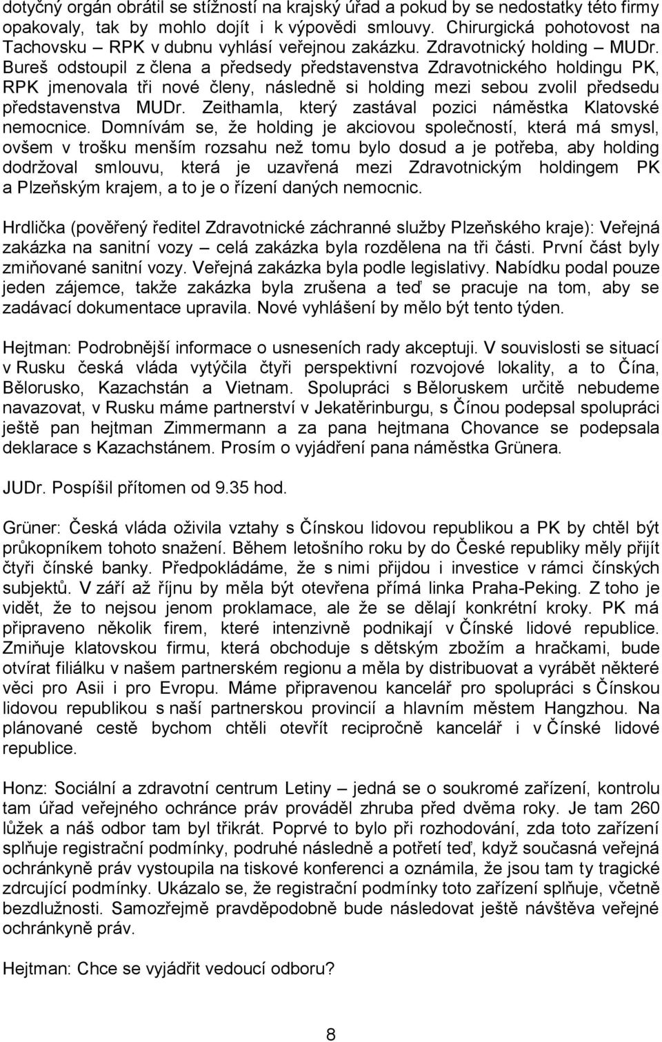 Bureš odstoupil z člena a předsedy představenstva Zdravotnického holdingu PK, RPK jmenovala tři nové členy, následně si holding mezi sebou zvolil předsedu představenstva MUDr.