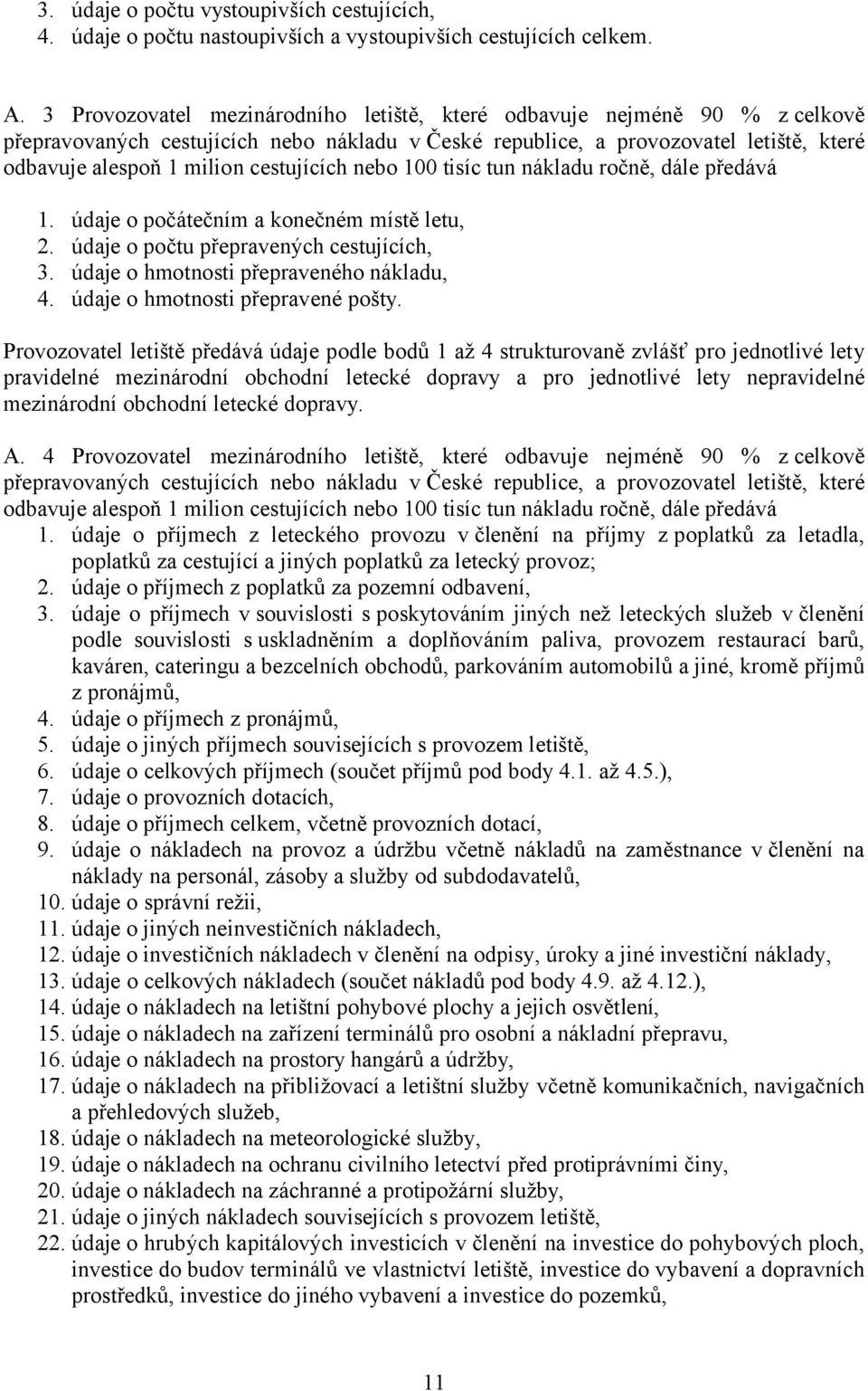 cestujících nebo 100 tisíc tun nákladu ročně, dále předává 1. 2. 3. 4.