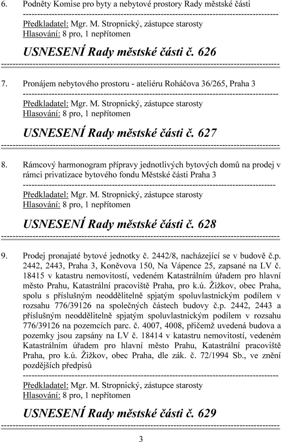 Rámcový harmonogram přípravy jednotlivých bytových domů na prodej v rámci privatizace bytového fondu Městské části Praha 3