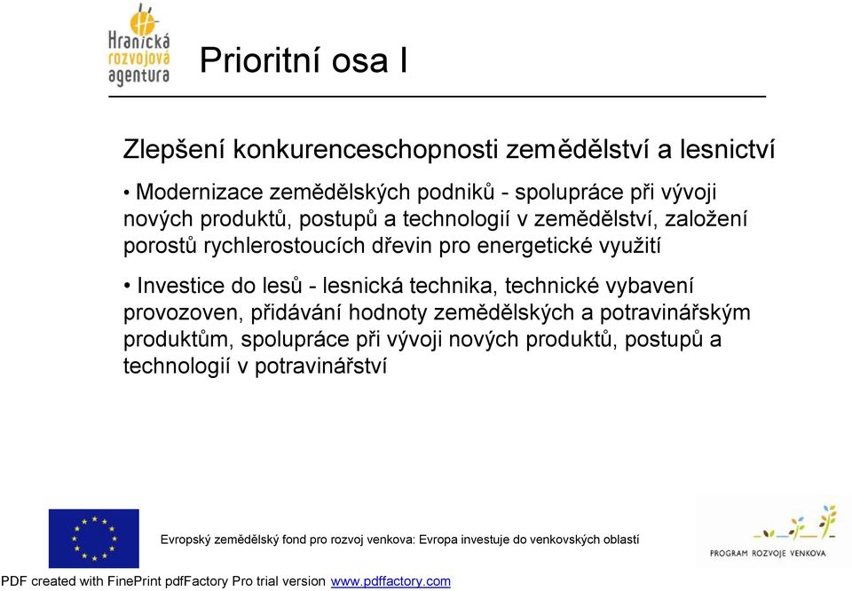 dřevin pro energetické využití Investice do lesů - lesnická technika, technické vybavení provozoven, přidávání