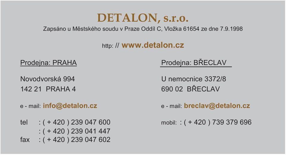 cz Prodejna: B ECLAV U nemocnice 3372/8 690 02 B ECLAV e - mail: breclav@detalon.