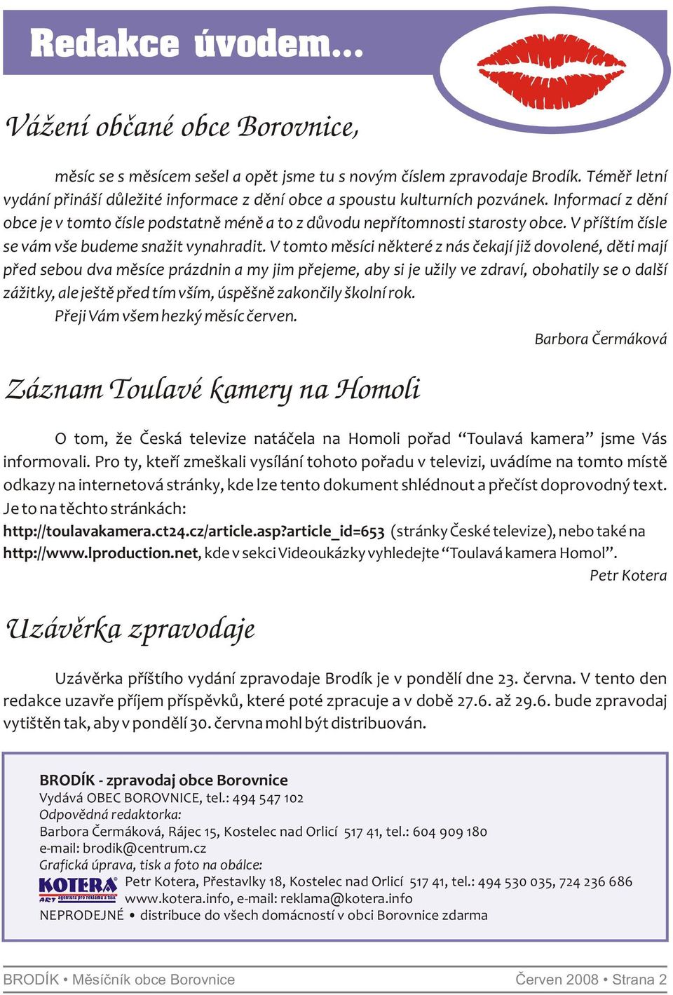 V příštím čísle se vám vše budeme snažit vynahradit.