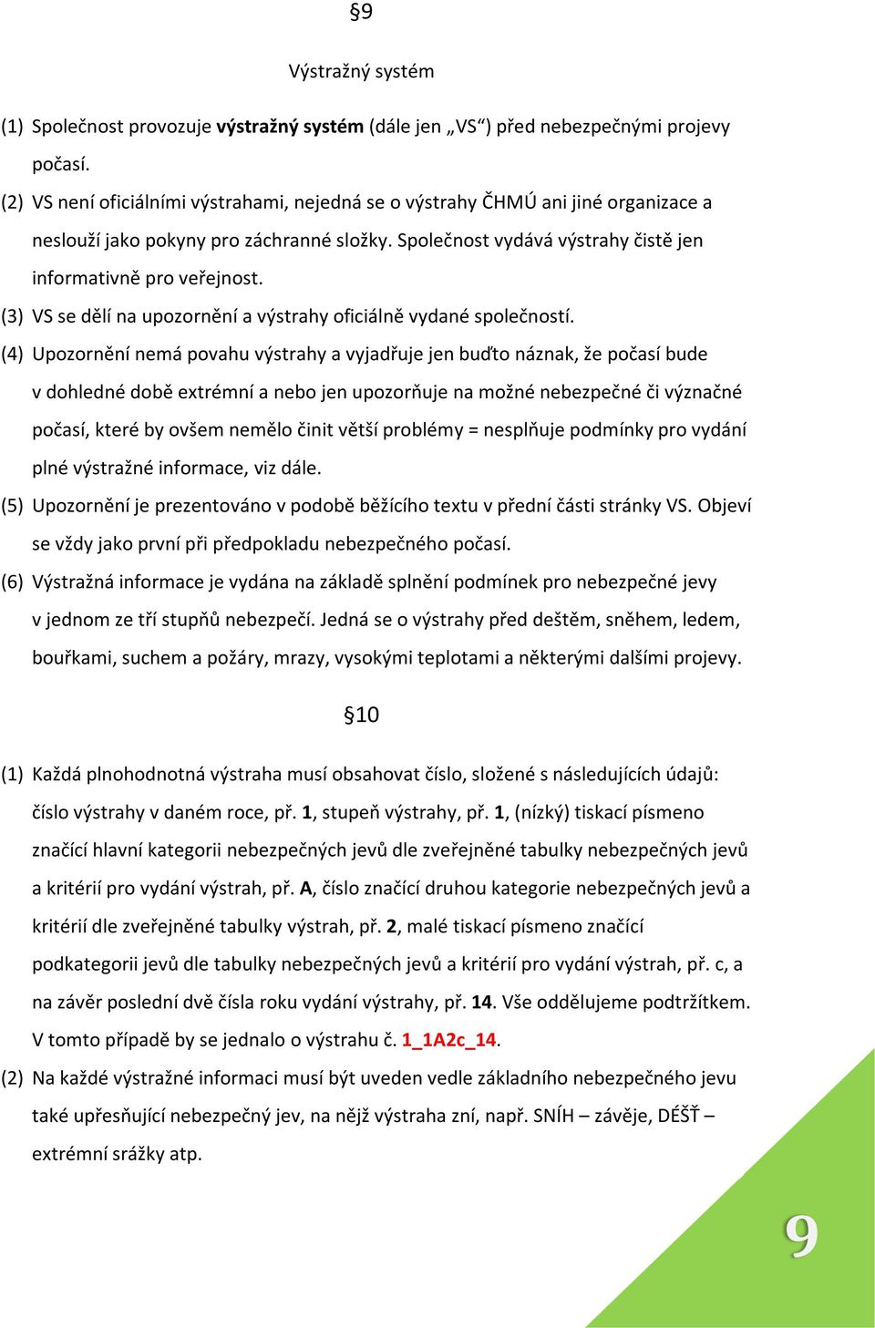 (3) VS se dělí na upozornění a výstrahy oficiálně vydané společností.