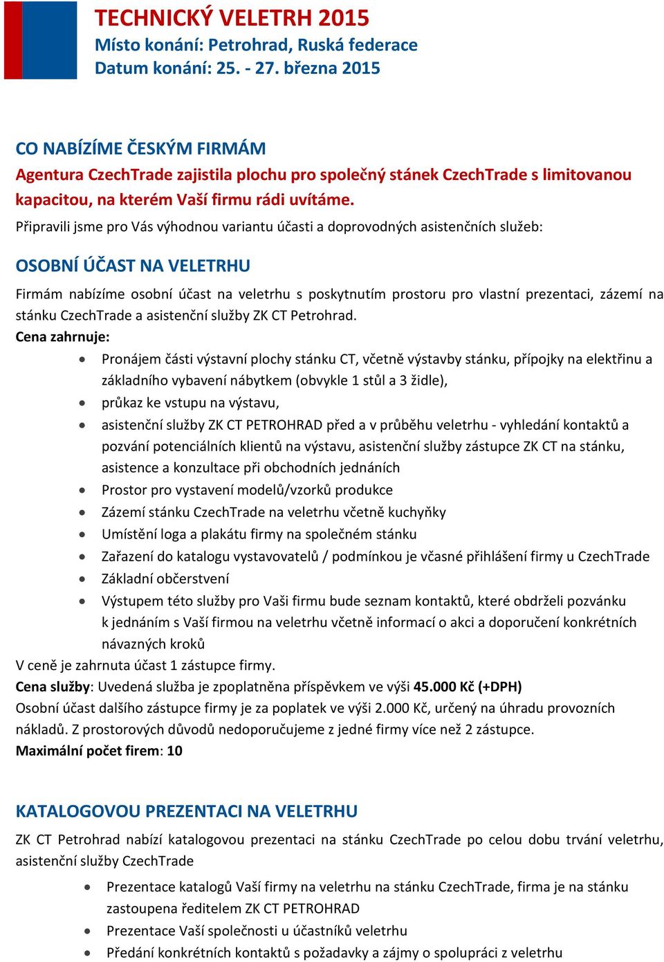 zázemí na stánku CzechTrade a asistenční služby ZK CT Petrohrad.