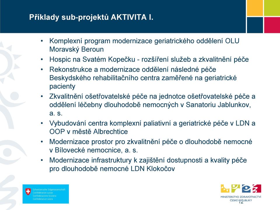 následné péče Beskydského rehabilitačního centra zaměřené na geriatrické pacienty Zkvalitnění ošetřovatelské péče na jednotce ošetřovatelské péče a oddělení léčebny dlouhodobě