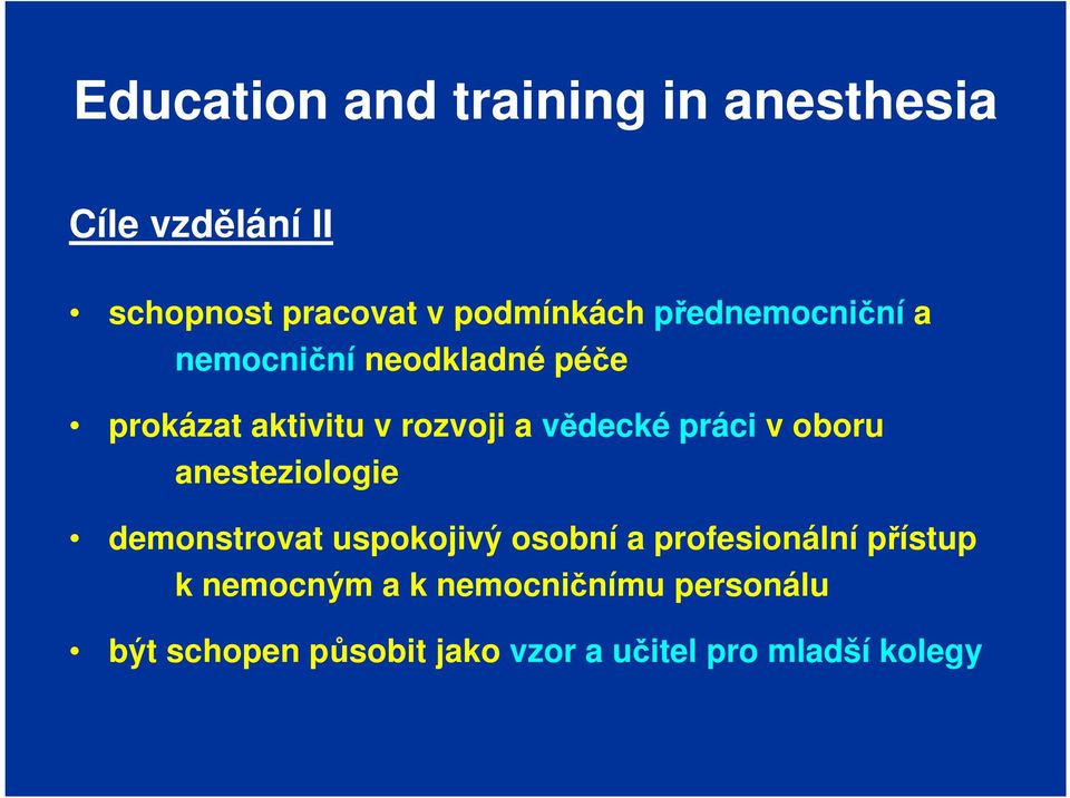 anesteziologie demonstrovat uspokojivý osobní a profesionální přístup k