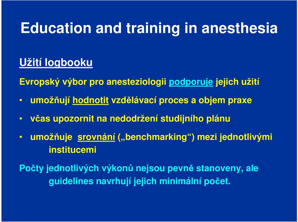 plánu umožňuje srovnání ( benchmarking ) mezi jednotlivými institucemi Počty