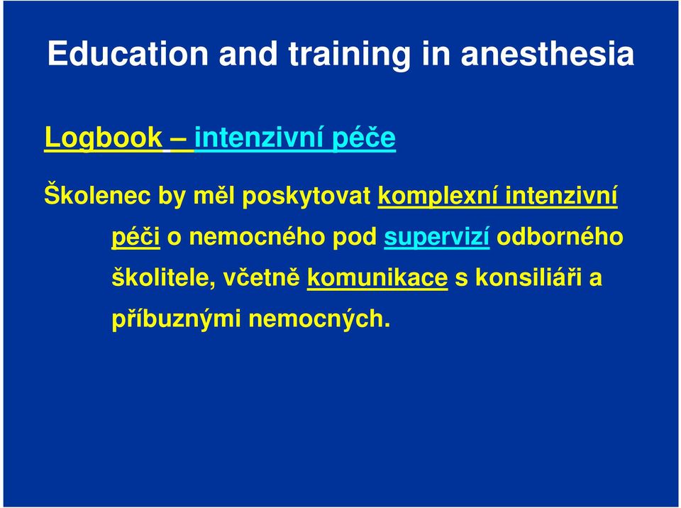 nemocného pod supervizí odborného školitele,