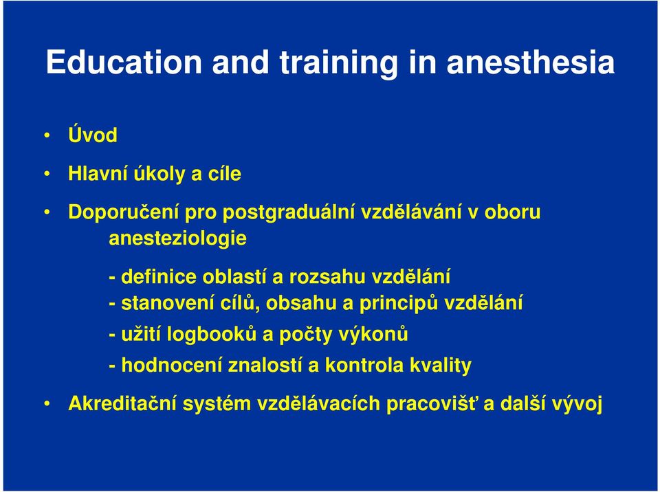 obsahu a principů vzdělání - užití logbooků a počty výkonů - hodnocení