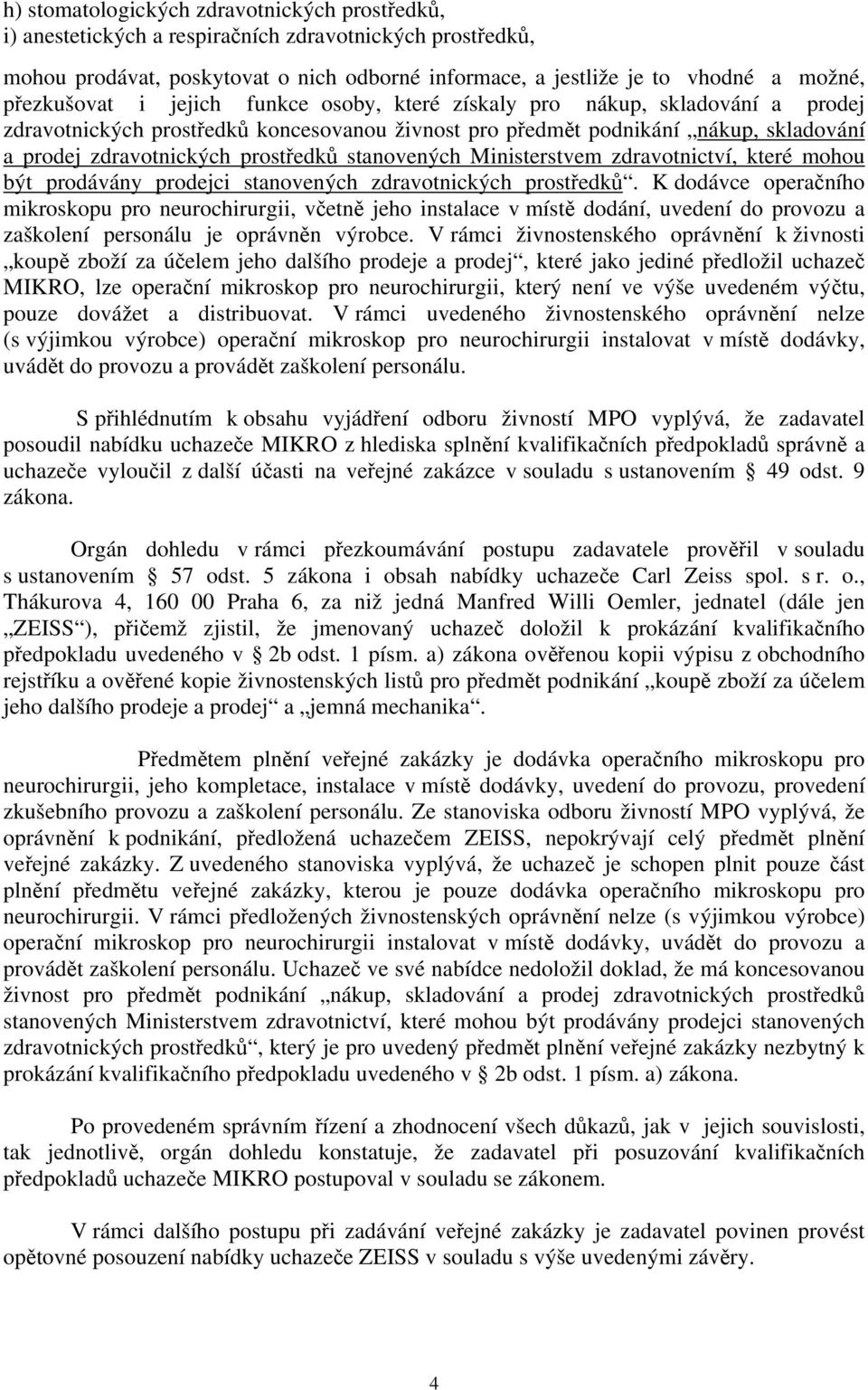 prostředků stanovených Ministerstvem zdravotnictví, které mohou být prodávány prodejci stanovených zdravotnických prostředků.