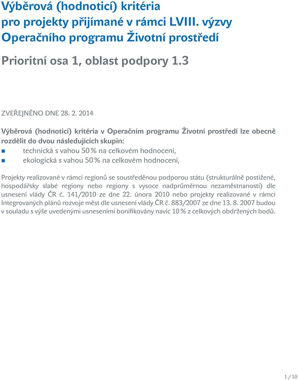 celkovém hodnocení, Projekty realizované v rámci regionů se soustředěnou podporou státu (strukturálně postižené, hospodářsky slabé regiony nebo regiony s vysoce nadprůměrnou nezaměstnaností) dle