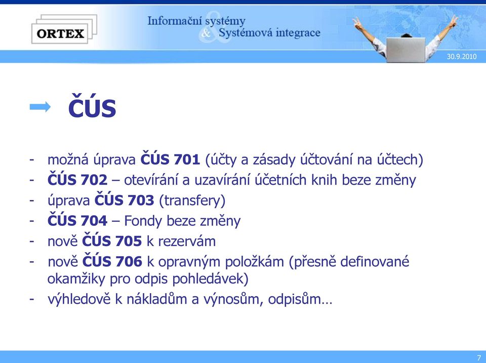 beze změny - nově ČÚS 705 k rezervám - nově ČÚS 706 k opravným položkám (přesně