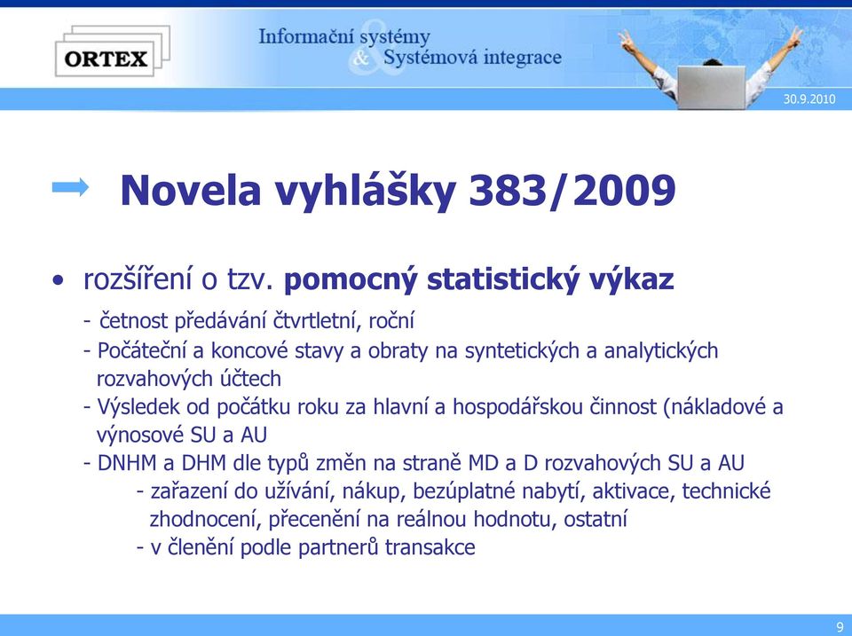 analytických rozvahových účtech - Výsledek od počátku roku za hlavní a hospodářskou činnost (nákladové a výnosové SU a AU -