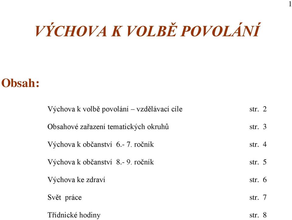 3 Výchova k občanství 6.- 7. ročník str. 4 Výchova k občanství 8.- 9.