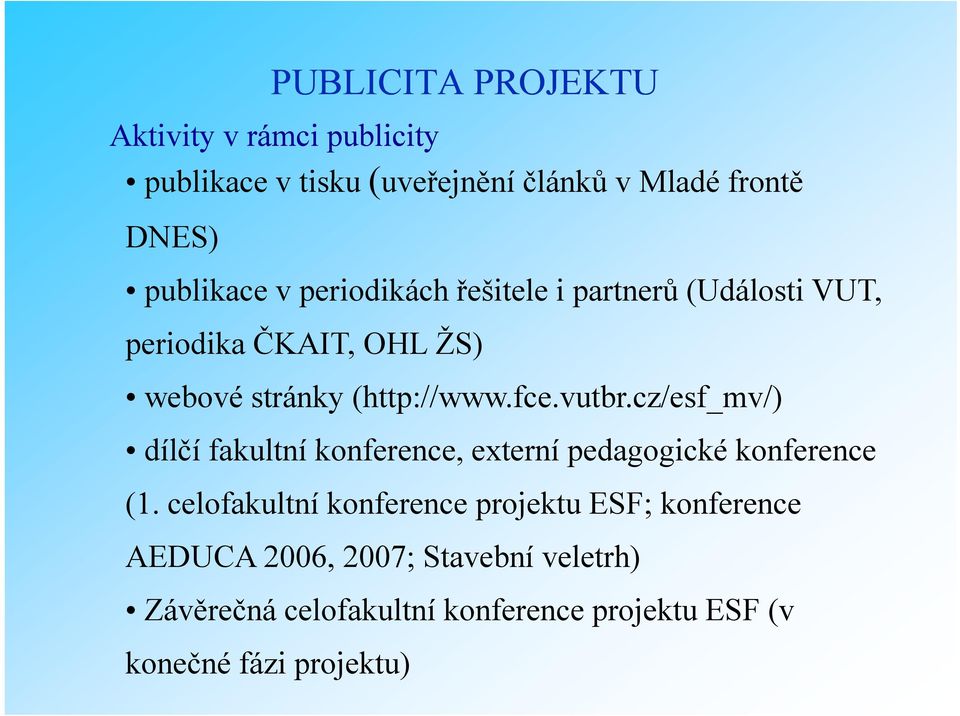 cz/esf_mv/) dílčí fakultní konference, externí pedagogické konference (1.