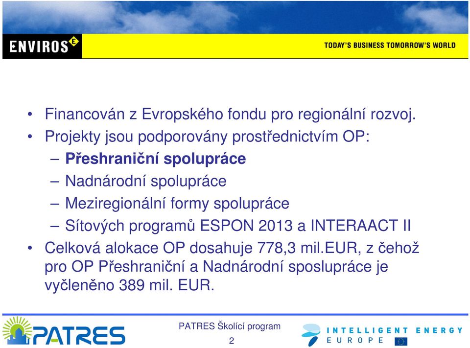 spolupráce Meziregionální formy spolupráce Sítových programů ESPON 2013 a INTERAACT II