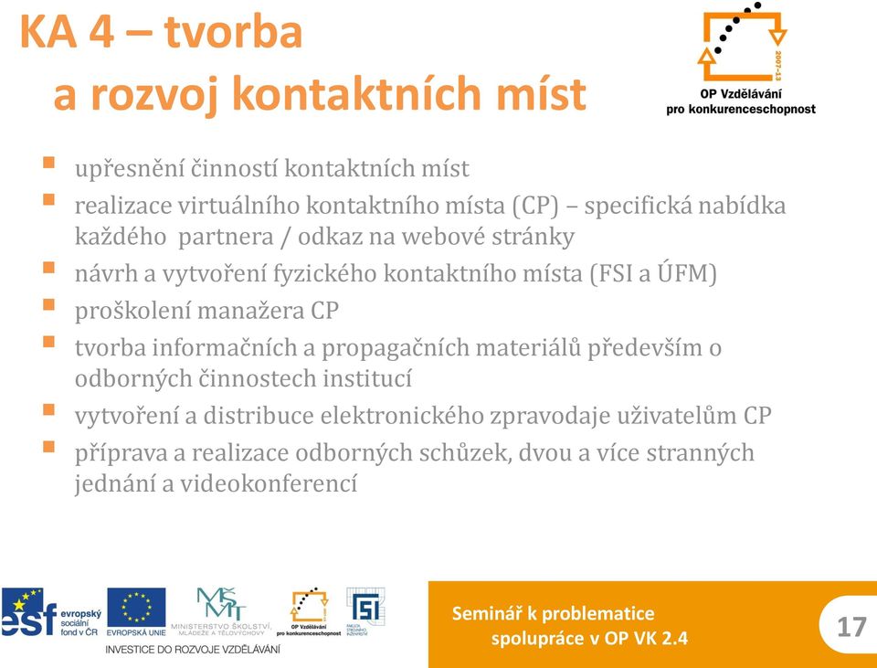 tvorba informačních a propagačních materiálů především o odborných činnostech institucí vytvoření a distribuce elektronického