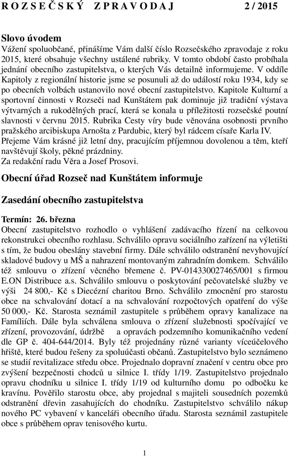 V oddíle Kapitoly z regionální historie jsme se posunuli až do událostí roku 1934, kdy se po obecních volbách ustanovilo nové obecní zastupitelstvo.