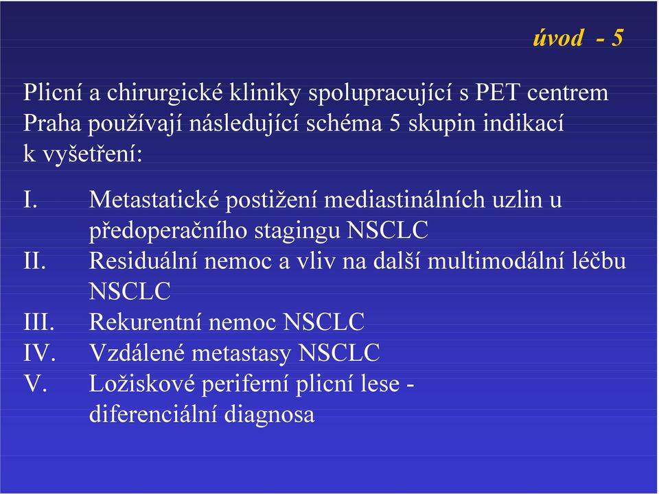 Metastatické postižení mediastinálních uzlin u předoperačního stagingu NSCLC II.