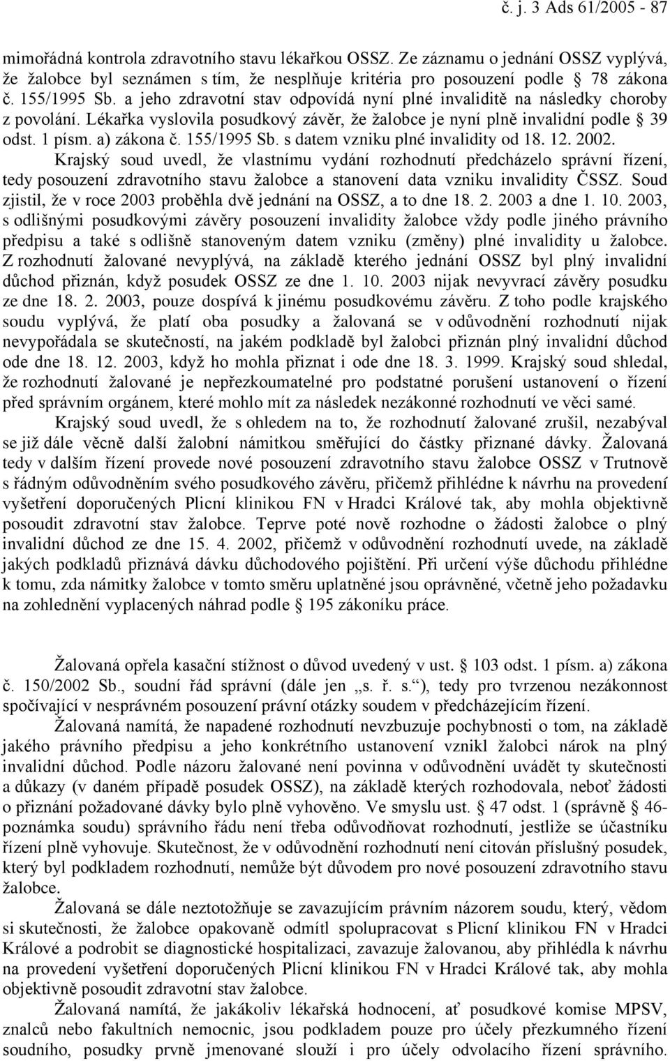 a) zákona č. 155/1995 Sb. s datem vzniku plné invalidity od 18. 12. 2002.