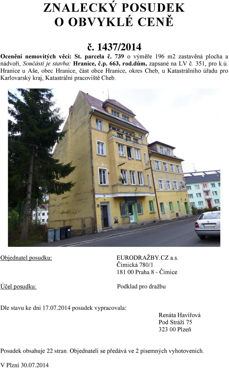 Hranice u Aše, obec Hranice, část obce Hranice, okres Cheb, u Katastrálního úřadu pro Karlovarský kraj, Katastrální pracoviště Cheb.
