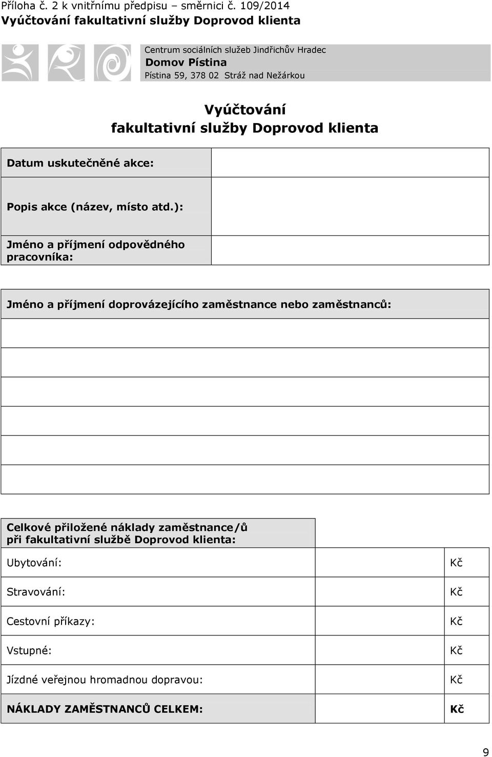 Nežárku Vyúčtvání fakultativní služby Dprvd klienta Datum uskutečněné akce: Ppis akce (název, míst atd.