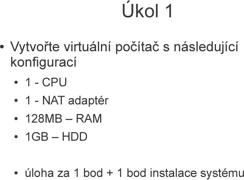 NAT adaptér 128MB RAM 1GB HDD úloha