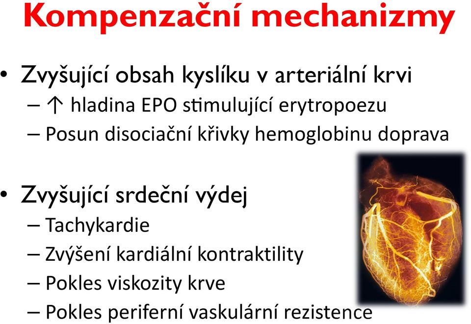 hemoglobinu doprava Zvyšující srdeční výdej Tachykardie Zvýšení