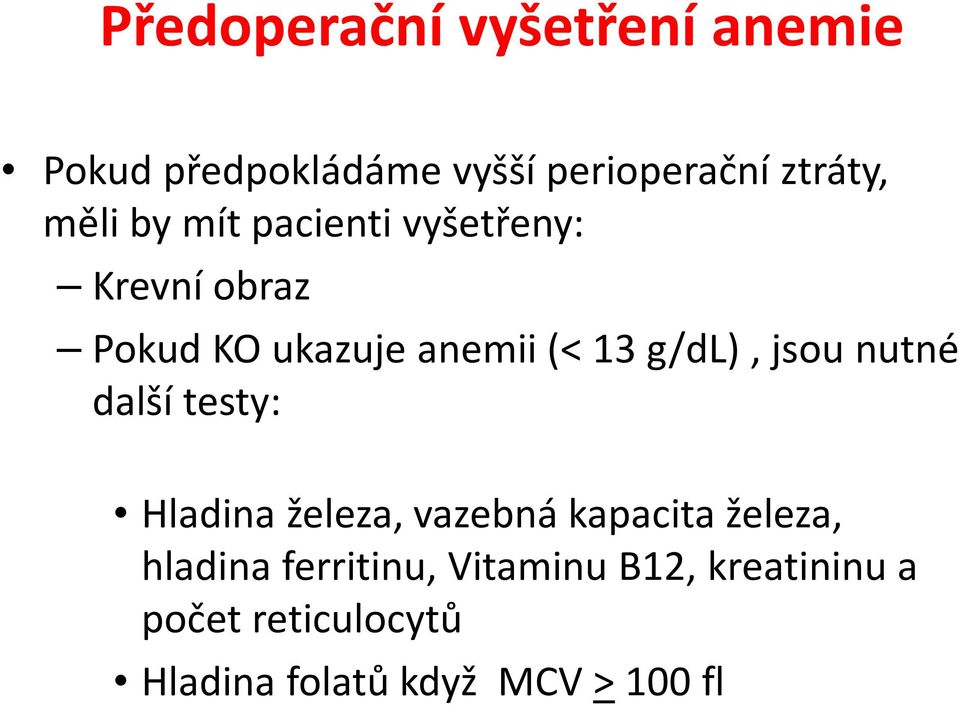 g/dl), jsou nutné další testy: Hladina železa, vazebná kapacita železa, hladina