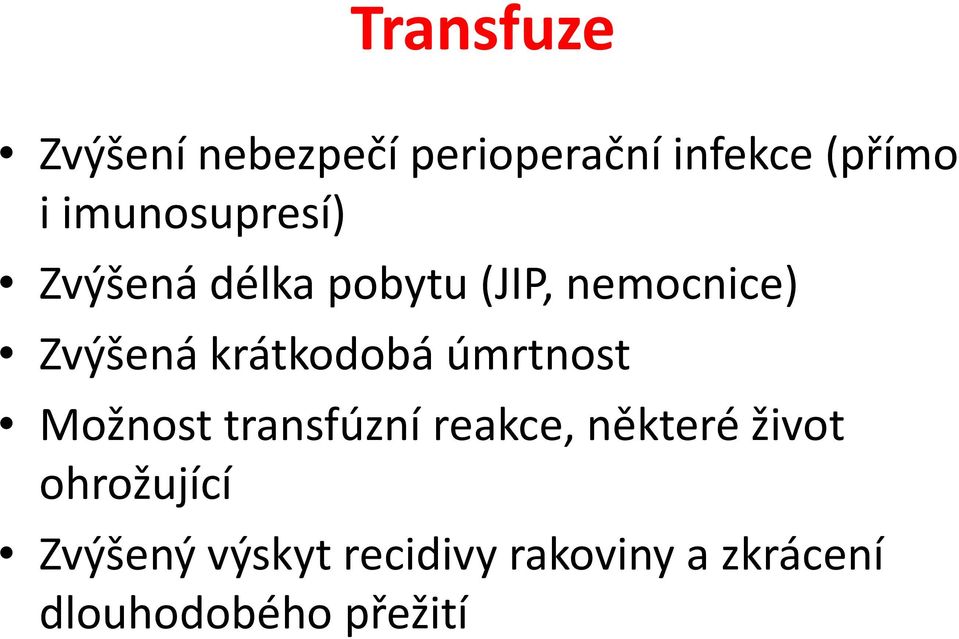 krátkodobá úmrtnost Možnost transfúzní reakce, některé život