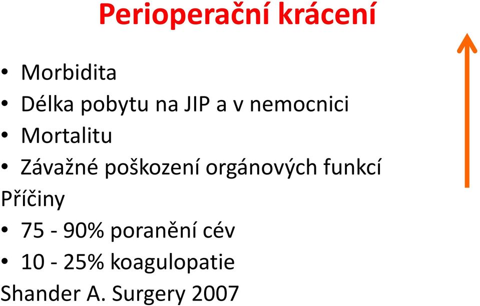 poškození orgánových funkcí Příčiny 75-90%