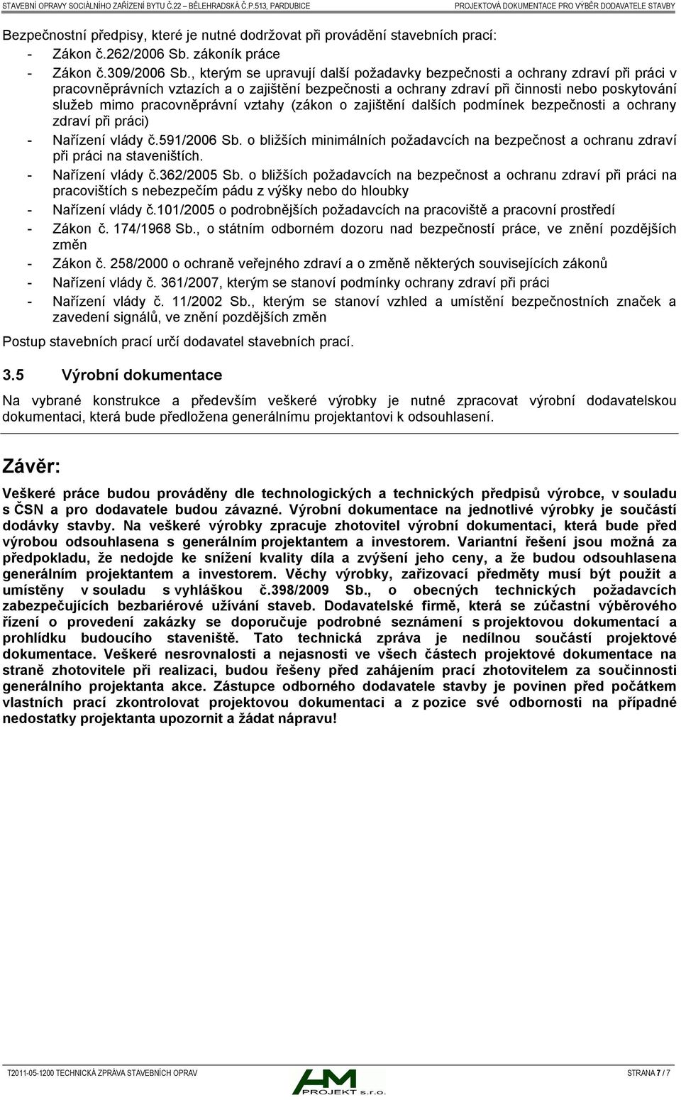 pracovněprávní vztahy (zákon o zajištění dalších podmínek bezpečnosti a ochrany zdraví při práci) - Nařízení vlády č.591/2006 Sb.