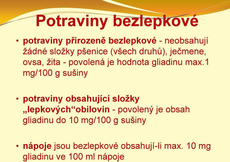 1 mg/100 g sušiny potraviny obsahující složky lepkových obilovin - povolený je obsah