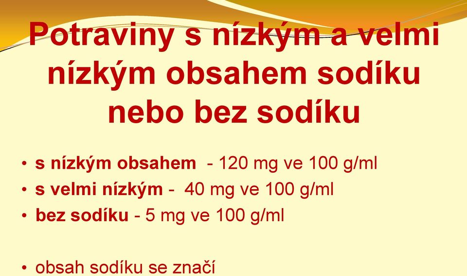 mg ve 100 g/ml s velmi nízkým - 40 mg ve 100