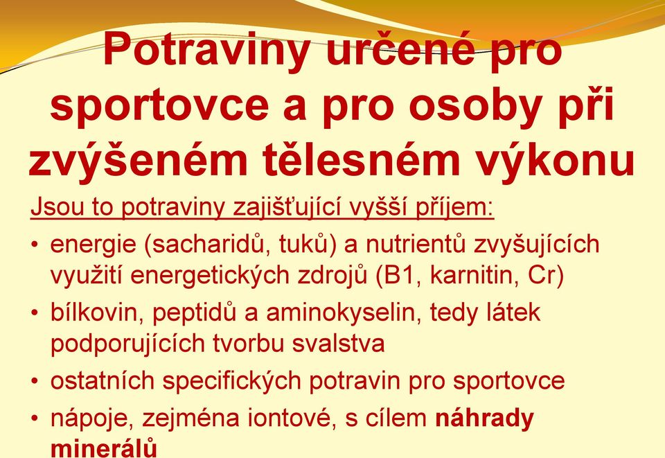 energetických zdrojů (B1, karnitin, Cr) bílkovin, peptidů a aminokyselin, tedy látek