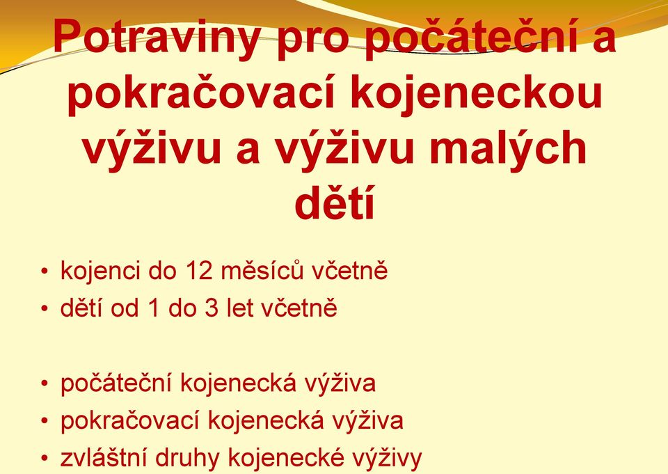 včetně dětí od 1 do 3 let včetně počáteční kojenecká