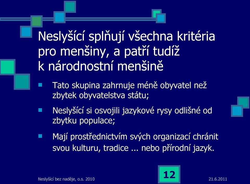 Neslyšící si osvojili jazykové rysy odlišné od zbytku populace; Mají