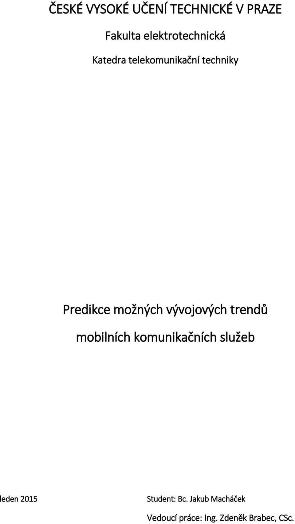 možných vývojových trendů mobilních komunikačních služeb