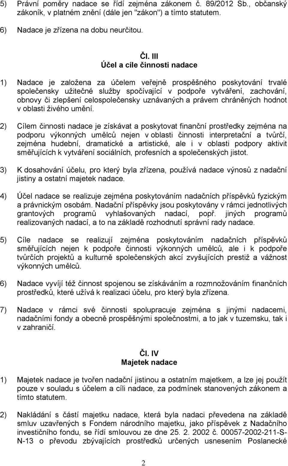 celospolečensky uznávaných a právem chráněných hodnot v oblasti živého umění.